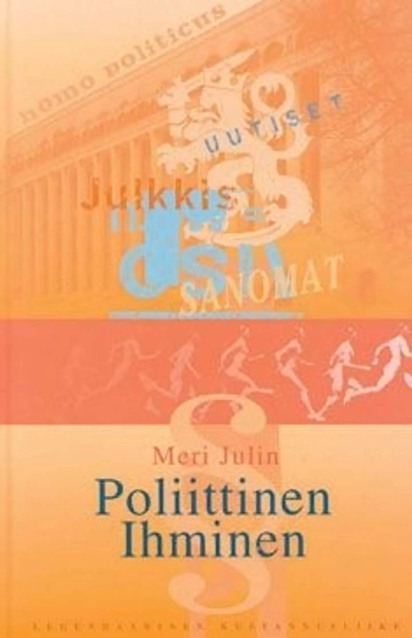 Julin, Poliittinen ihminen - tositarinoita