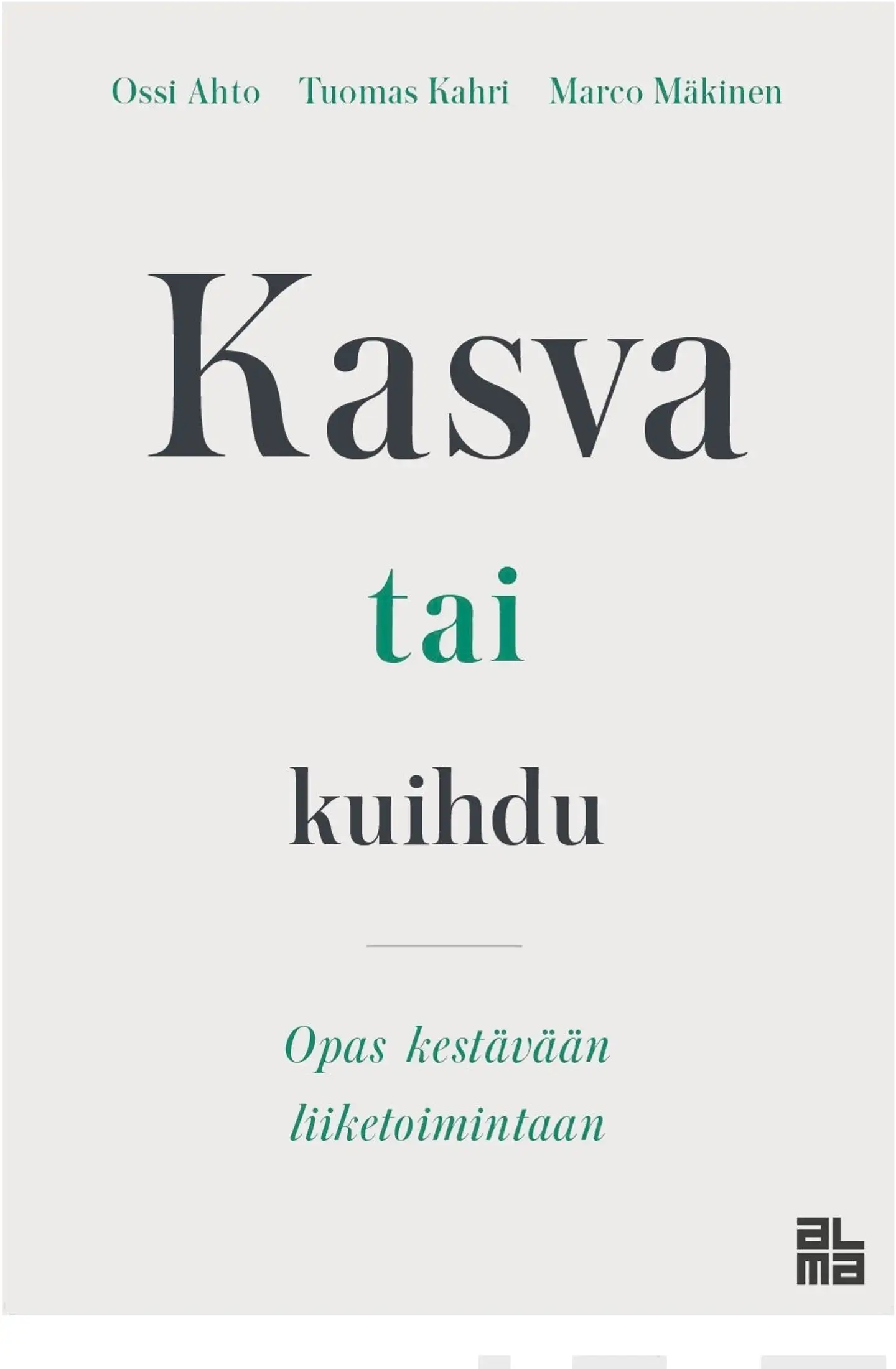 Ahto, Kasva tai kuihdu - Opas kestävään liiketoimintaan