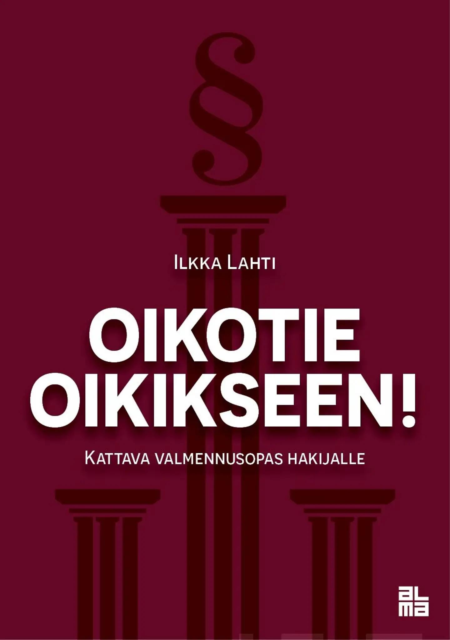 Lahti, Oikotie oikikseen! - Kattava valmennusopas hakijalle