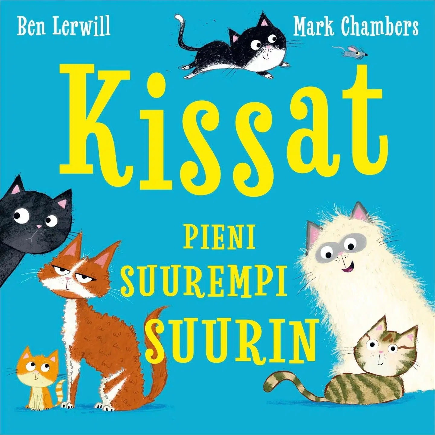 Lervill, Kissat - Pieni, suurempi, suurin