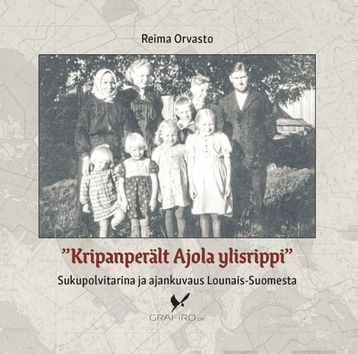 Reima Orvasto, "Kripanperält Ajola ylisrippi" - Sukupolvitarina ja ajankuvaus Lounais-Suomesta