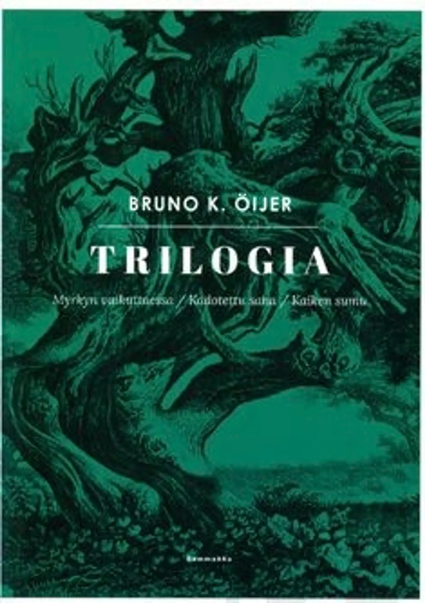 Öijer, Trilogia - Myrkyn vaikuttaessa : Kadotettu sana : Kaiken sumu