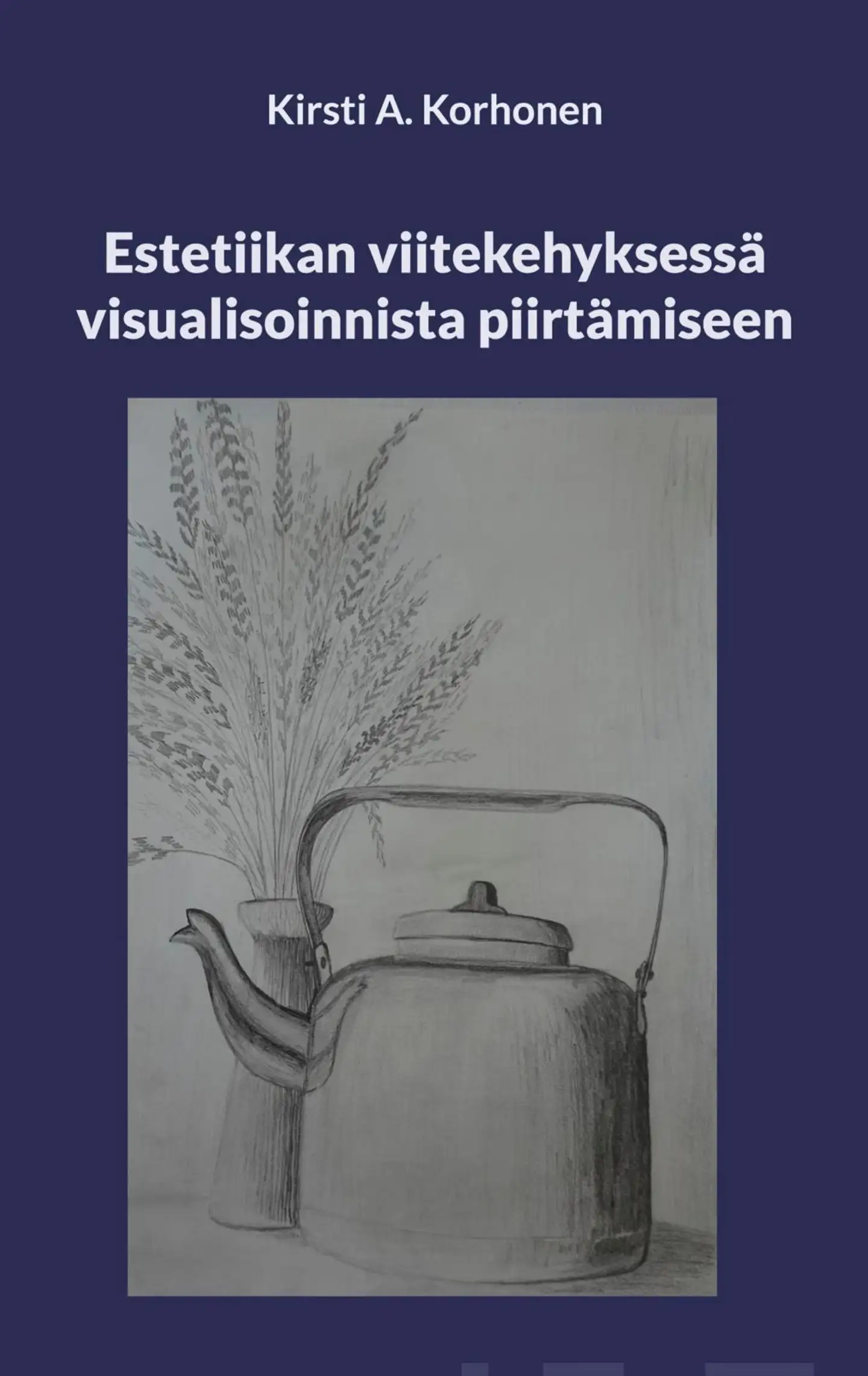 Korhonen, Estetiikan viitekehyksessä visualisoinnista piirtämiseen