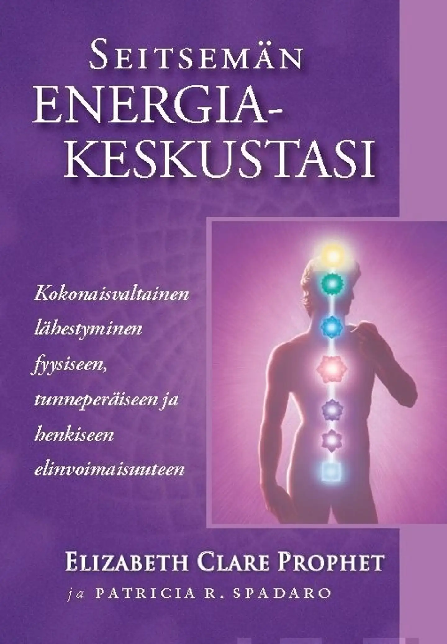 Prophet, Seitsemän energiakeskustasi - Kokonaisvaltainen lähestyminen fyysiseen, tunneperäiseen ja henkiseen elinvoimaisuuteen