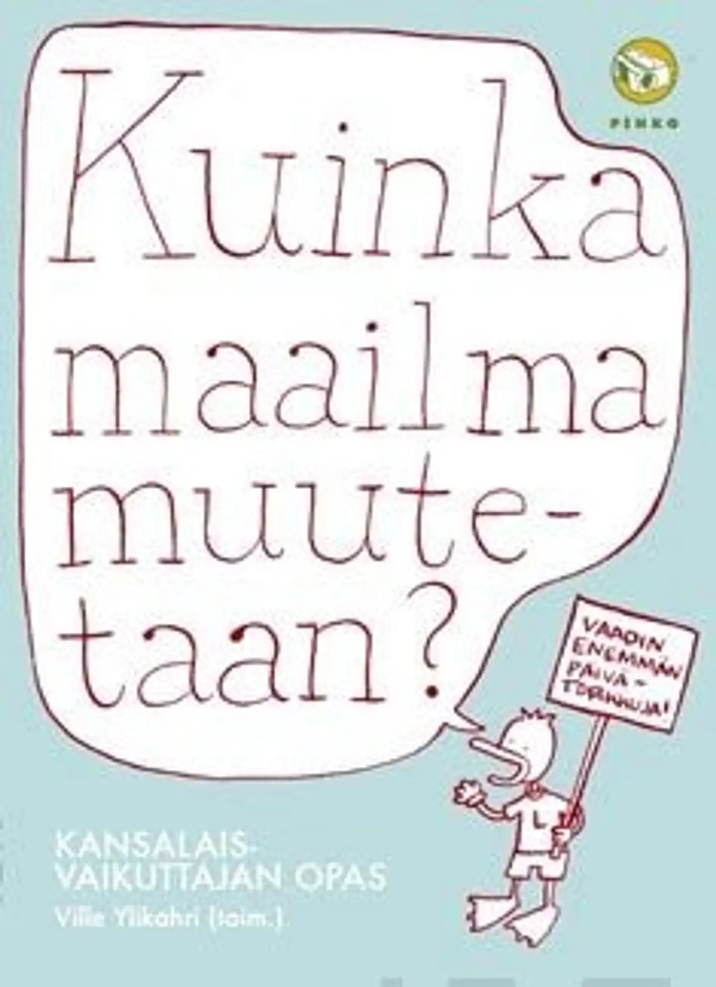 Kuinka maailma muutetaan? - kansalaisvaikuttajan opas
