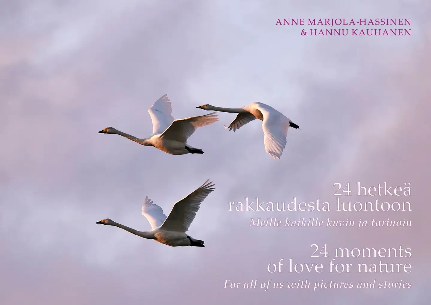Kauhanen, 24 hetkeä rakkaudesta luontoon - Meille kaikille kuvin ja sanoin