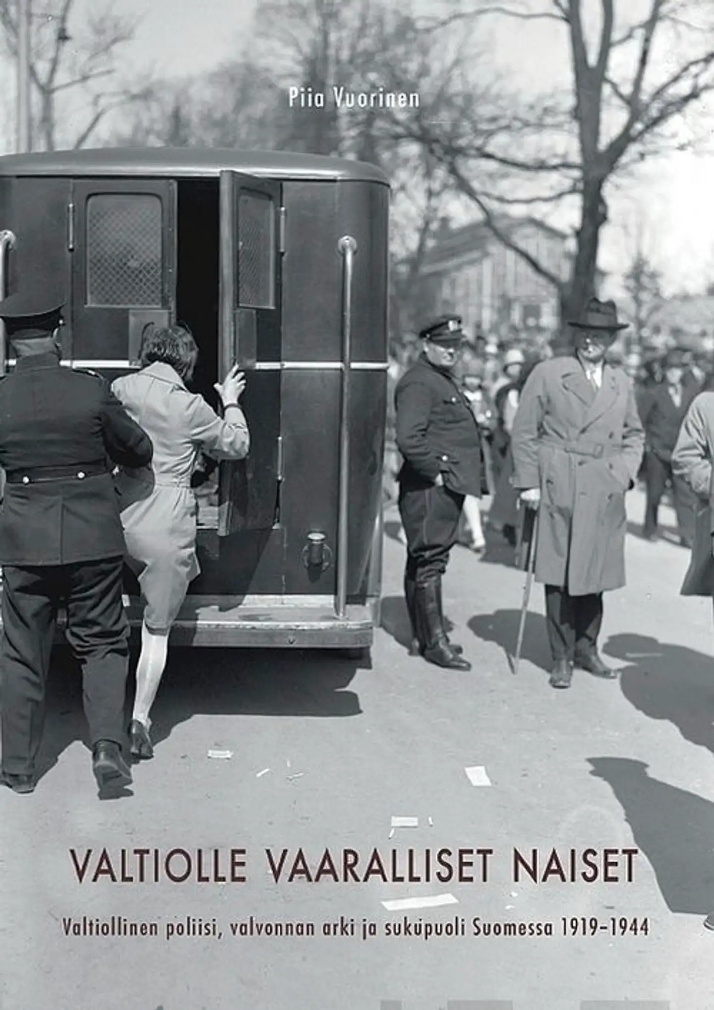 Vuorinen, Valtiolle vaaralliset naiset - Valtiollinen poliisi, valvonnan arki ja sukupuoli Suomessa 1919-1944