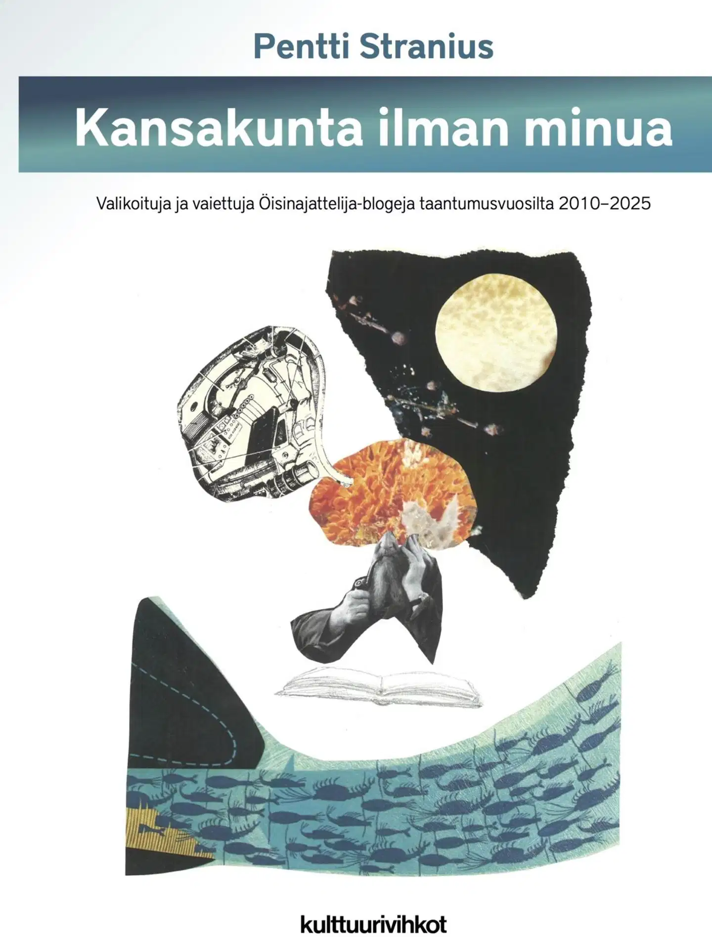 Stranius, Kansakunta ilman minua - Valikoituja ja vaiettuja Öisinajattelija-blogeja taantumusvuosilta 2010–2025