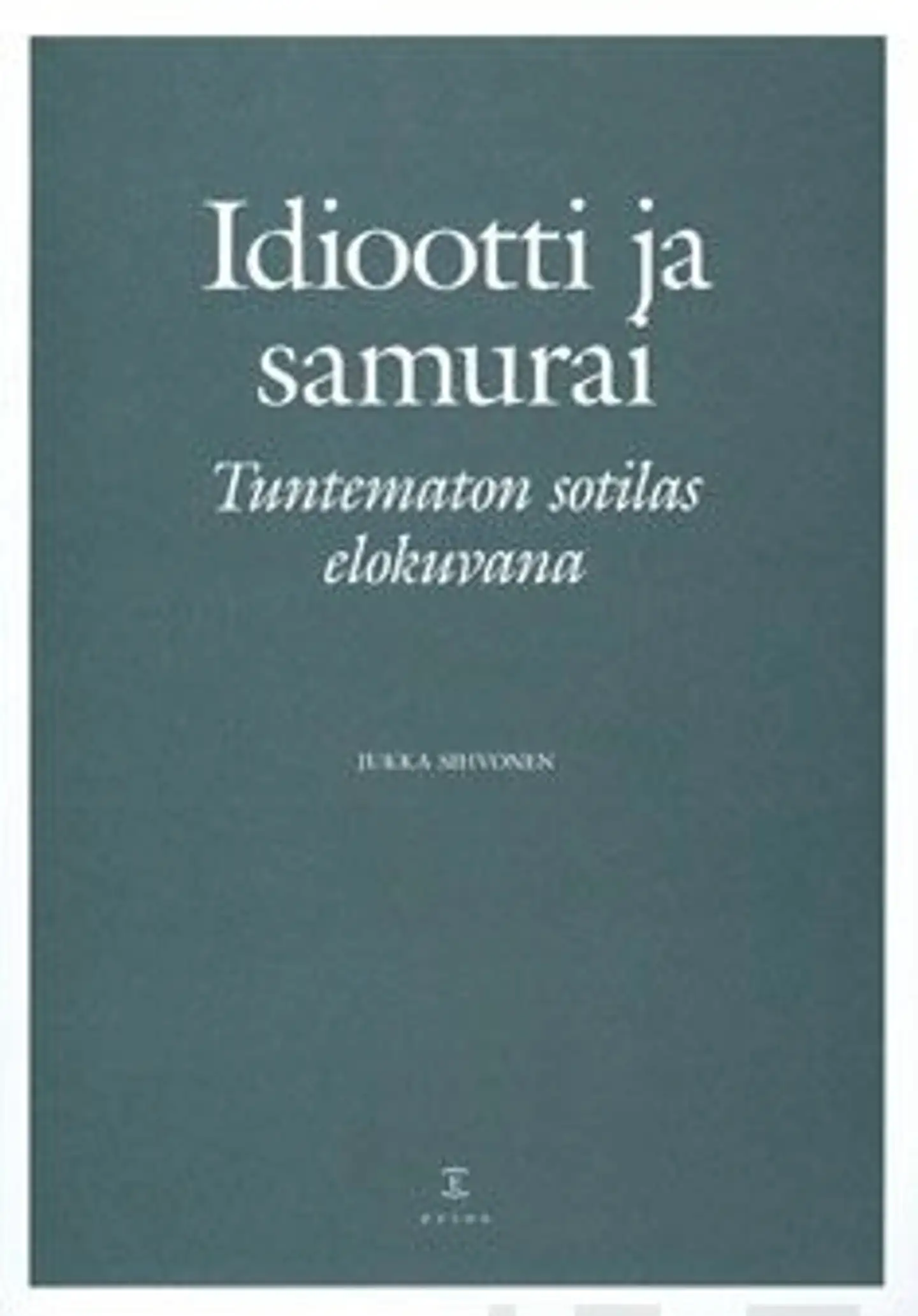 Sihvonen, Idiootti ja samurai - tuntematon sotilas elokuvana