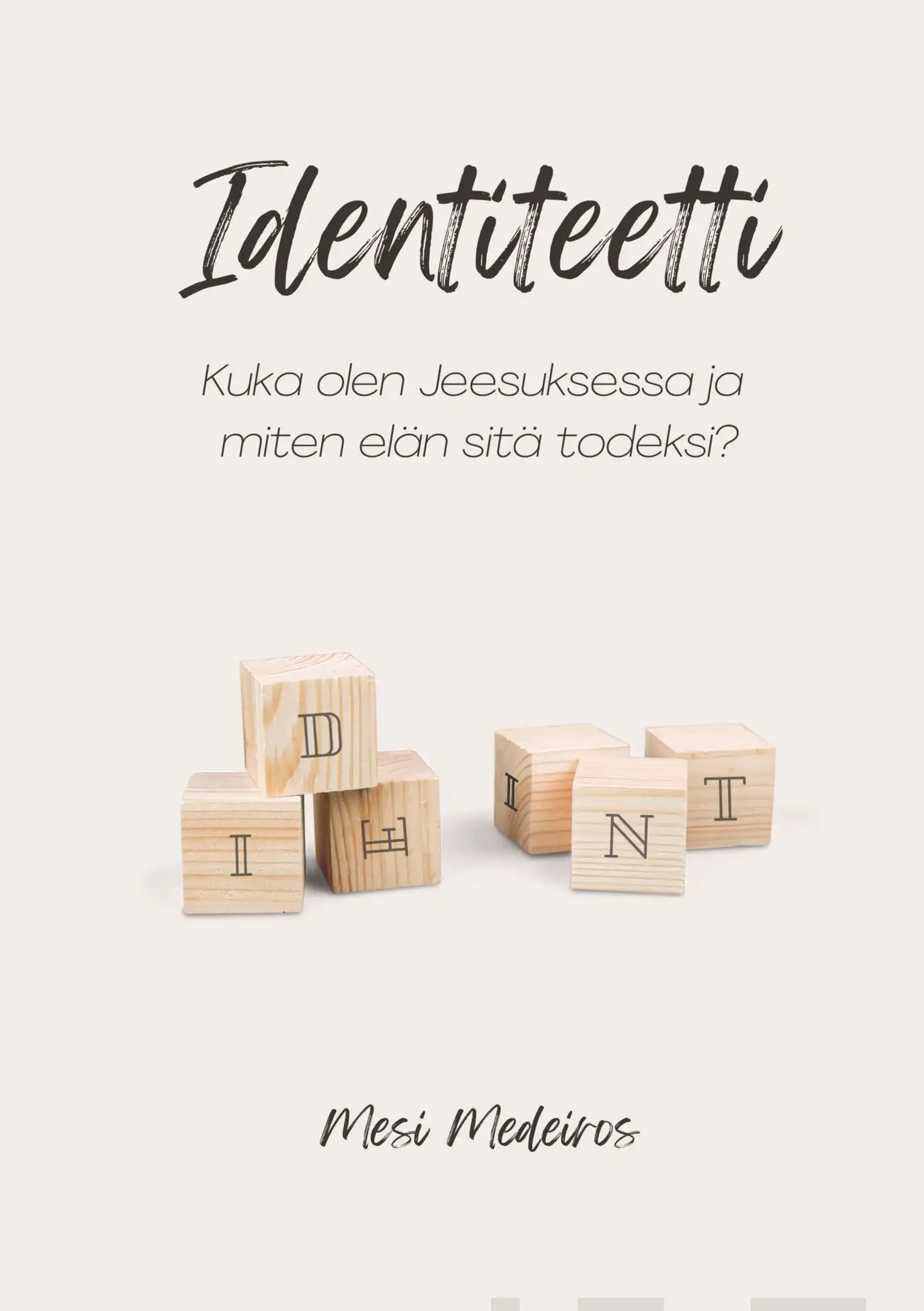 Medeiros, Identiteetti - Kuka olen Jeesuksessa ja miten elän sitä todeksi?