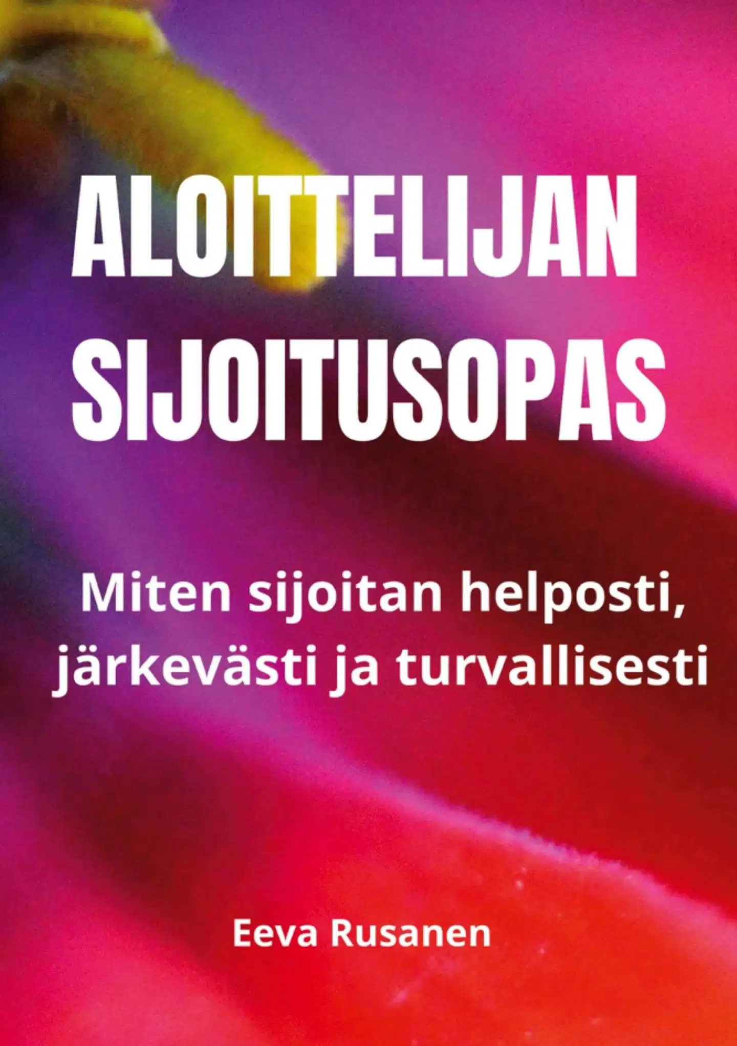Rusanen, Aloittelijan sijoitusopas - Miten sijoitan helposti, järkevästi ja turvallisesti.