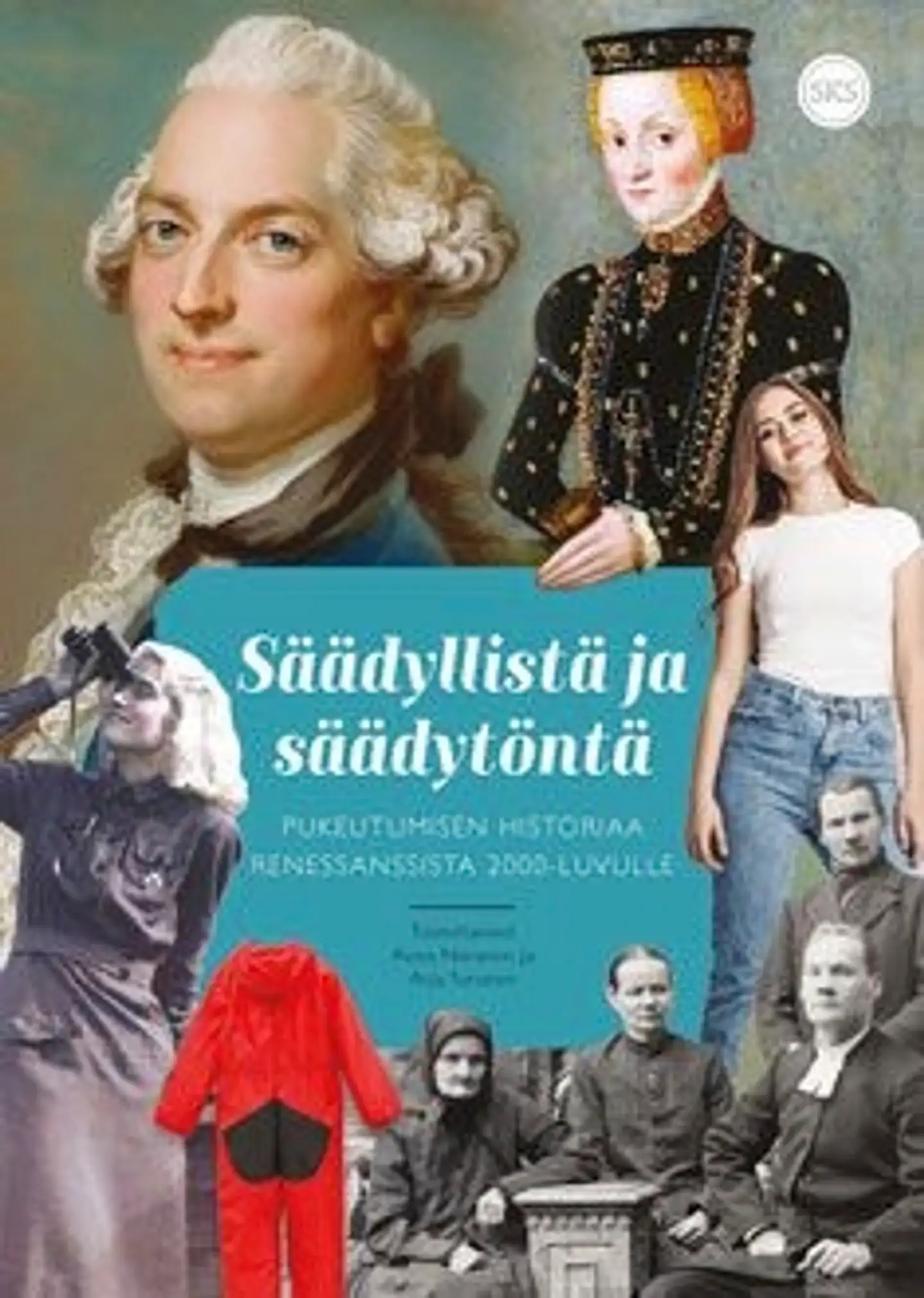 Säädyllistä ja säädytöntä - Pukeutumisen historiaa renessanssista 2000-luvulle