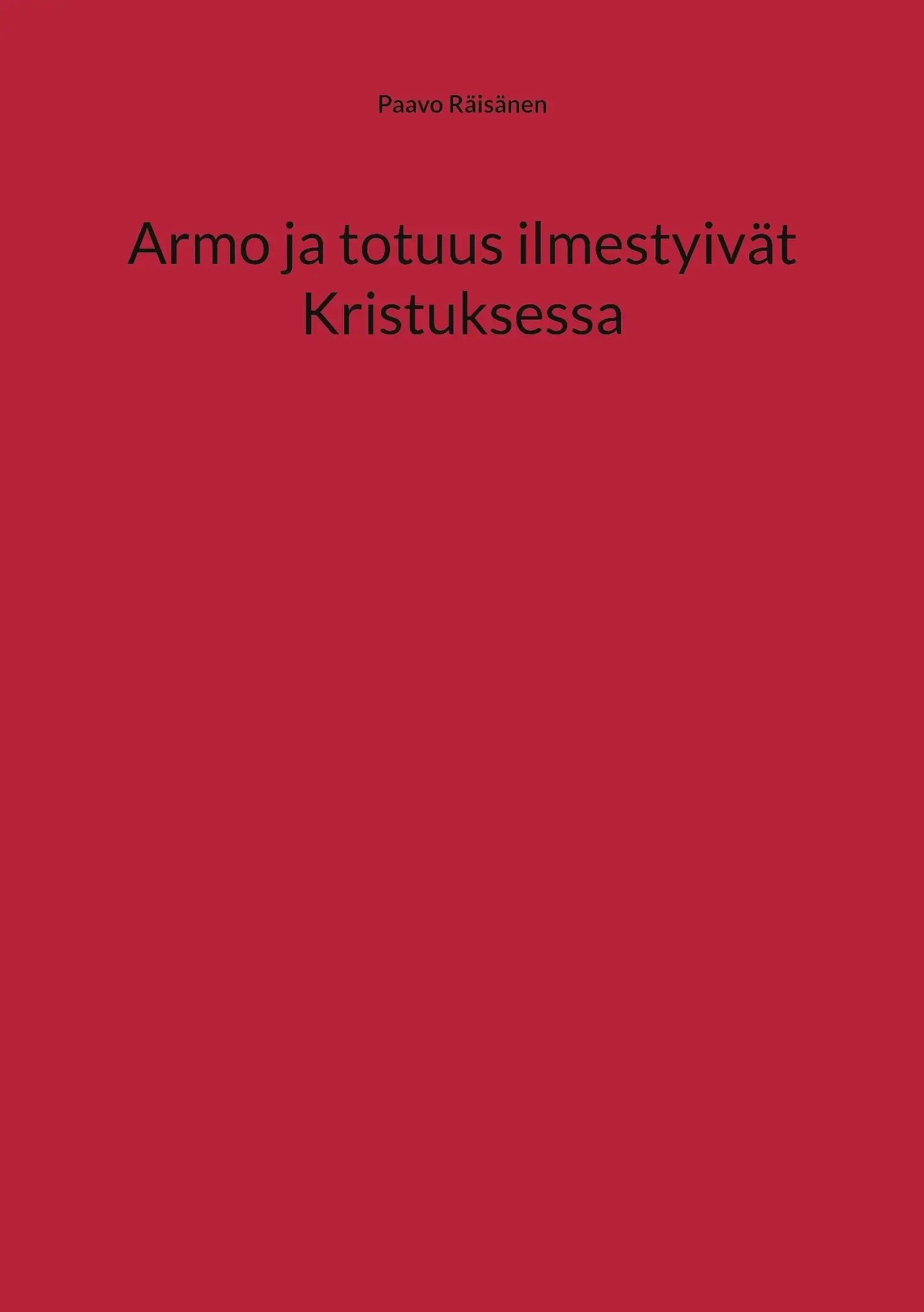 Räisänen, Armo ja totuus ilmestyivät Kristuksessa