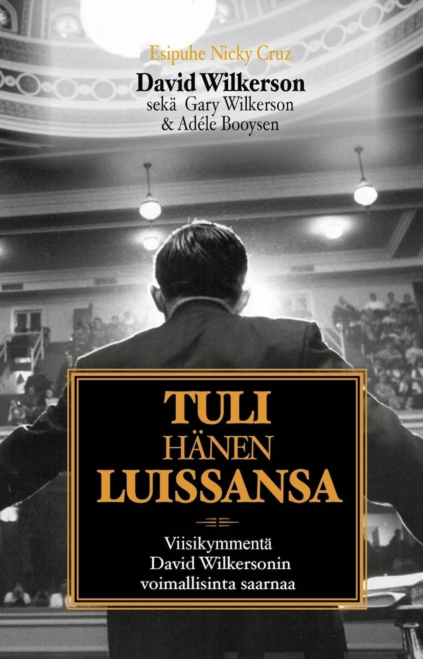Wilkerson, Tuli hänen luissansa - Viisikymmentä David Wilkersonin voimallisinta saarnaa