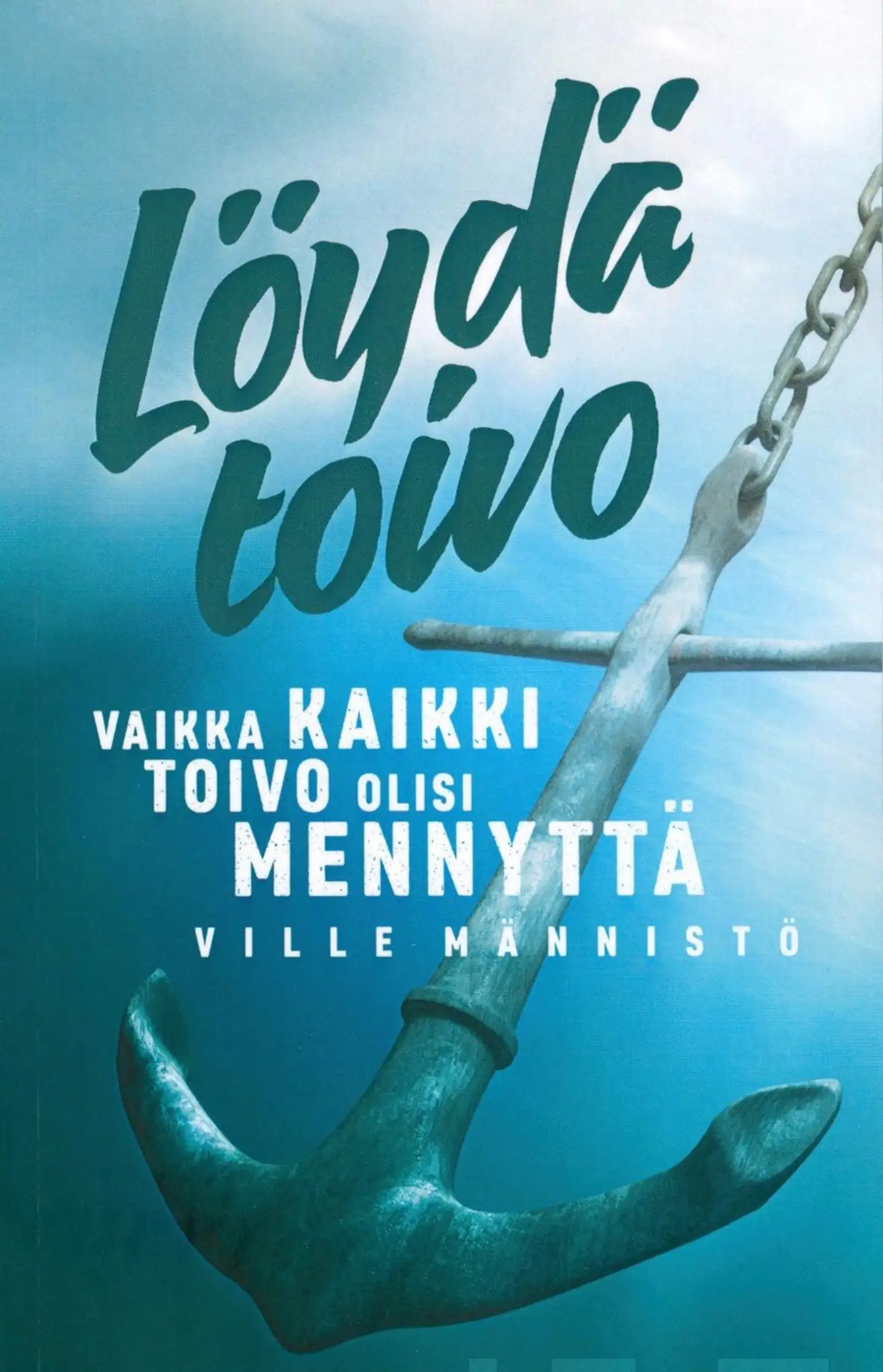 Männistö, Löydä toivo - -vaikka kaikki toivo olisi mennyttä