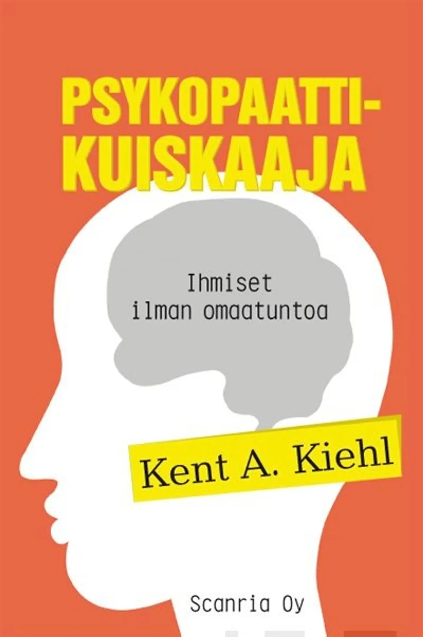 Kiehl, Psykopaattikuiskaaja - Ihmiset ilman omaatuntoa