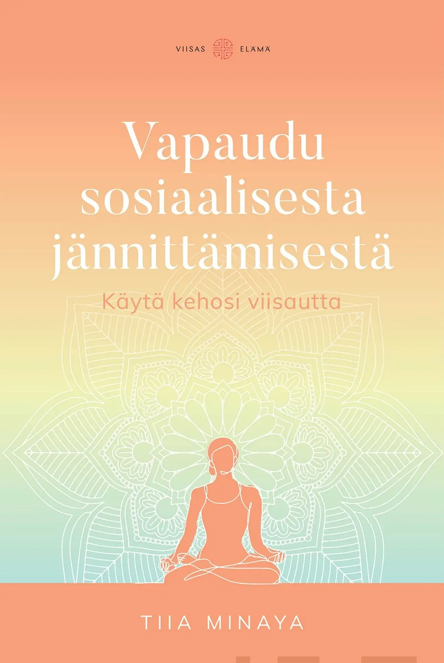 Minaya, Vapaudu sosiaalisesta jännittämisestä - Käytä kehosi viisautta