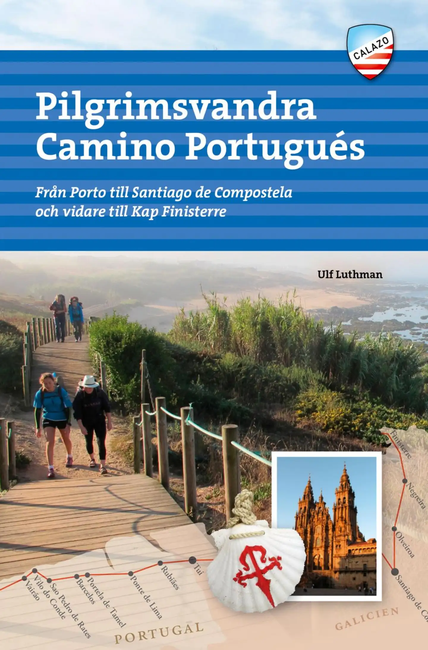 Luthman, Pilgrimsvandra Camino Portugues - Från Porto till Santiago de Compostela och vidare till Kap Finisterre