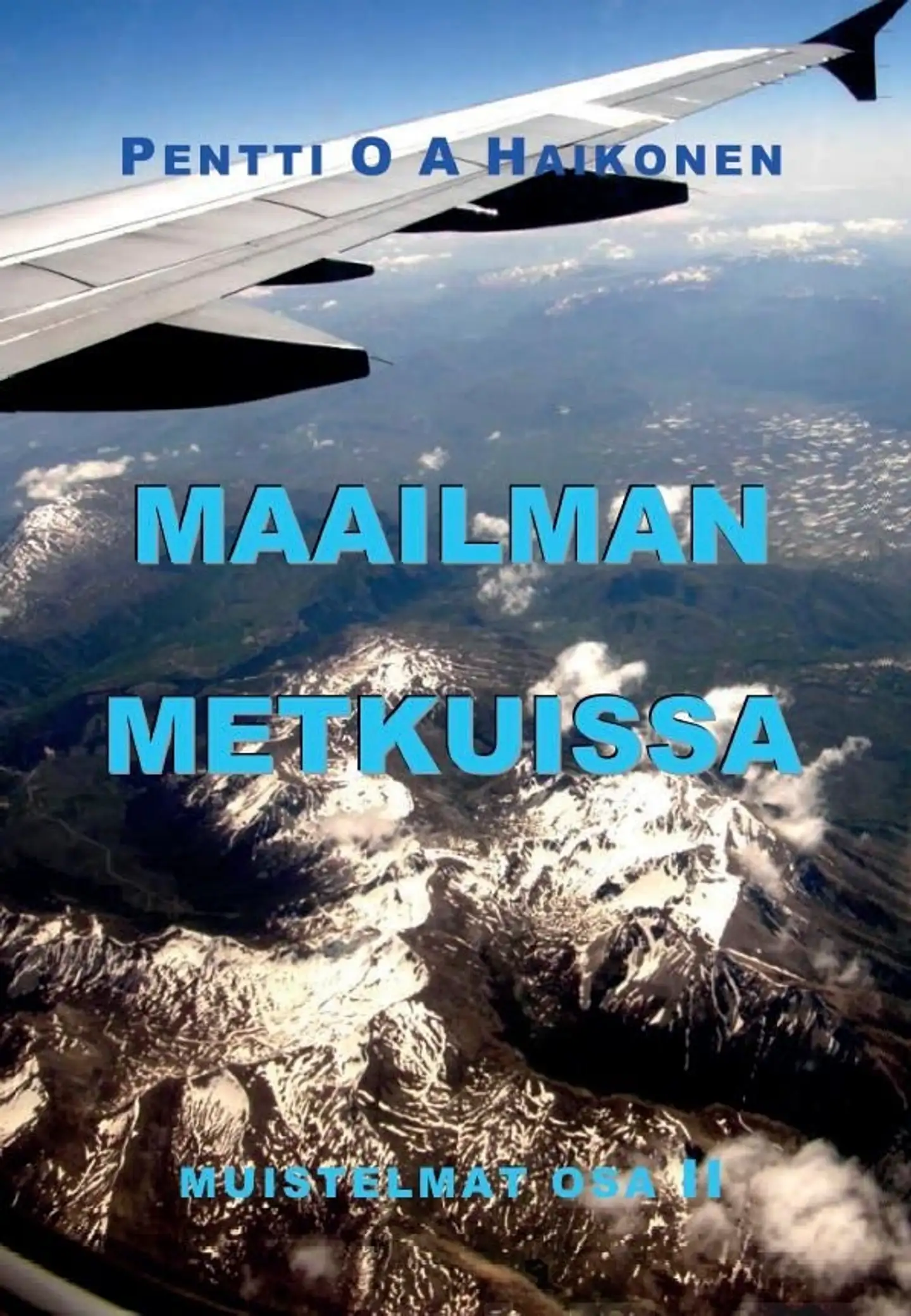 Haikonen, Maailman metkuissa - Muistelmat : Osa 2