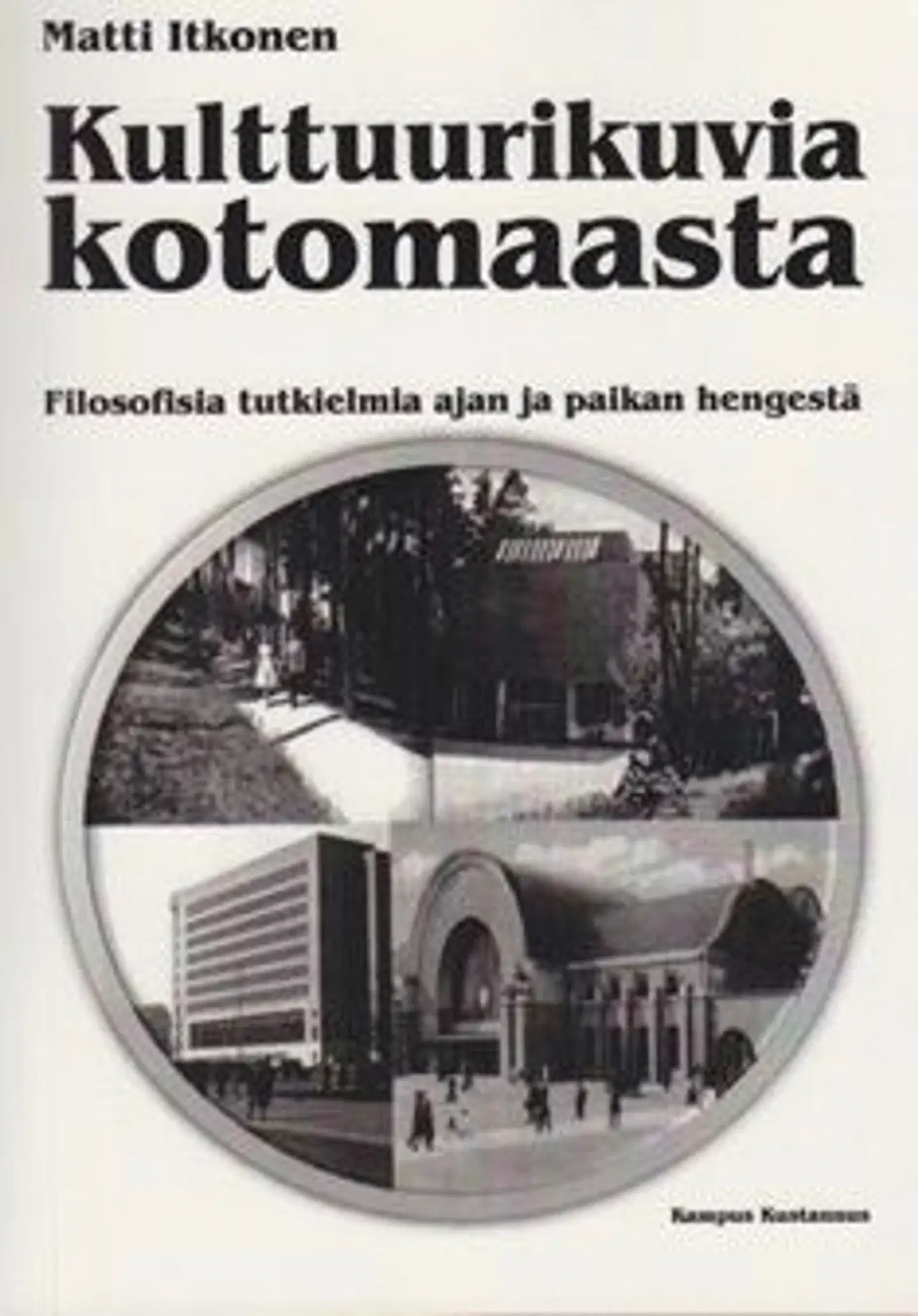 Itkonen, Kulttuurikuvia kotomaasta - filosofisia tutkielmia ajan ja paikanhengestä