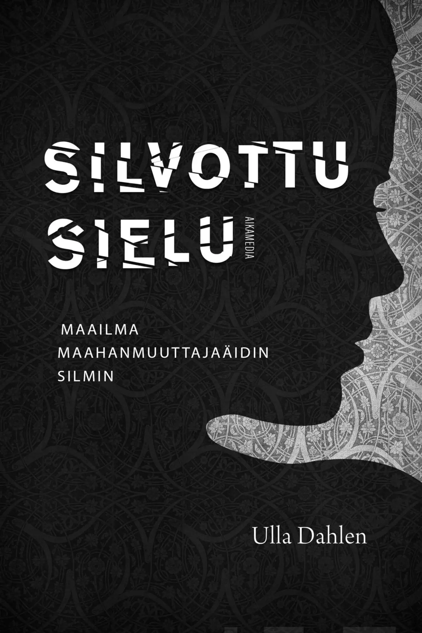 Dahlen, Silvottu sielu - Maailma maahanmuuttajaäidin silmin