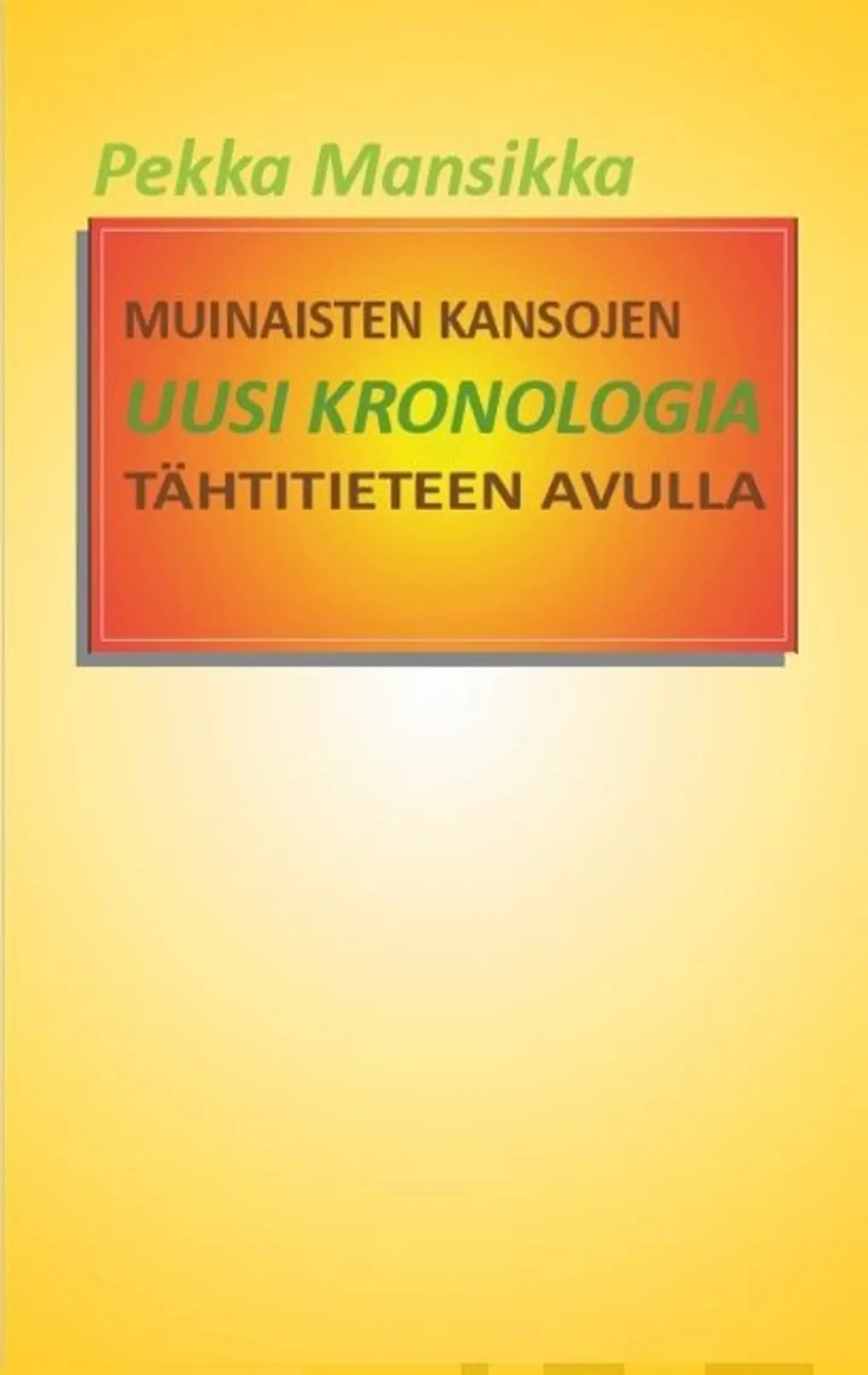 Mansikka, Muinaisten kansojen uusi kronologia tähtitieteen avulla - Historian aputieteet