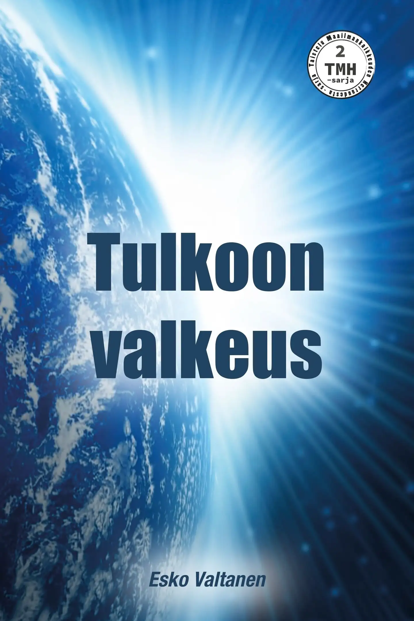 Valtanen, Tulkoon valkeus