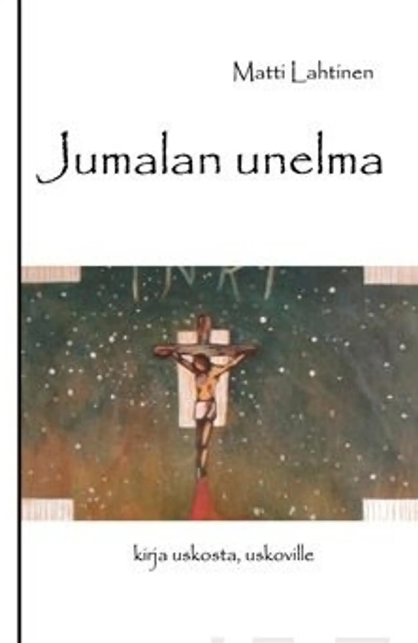 Lahtinen, Jumalan unelma - kirja uskosta, uskoville