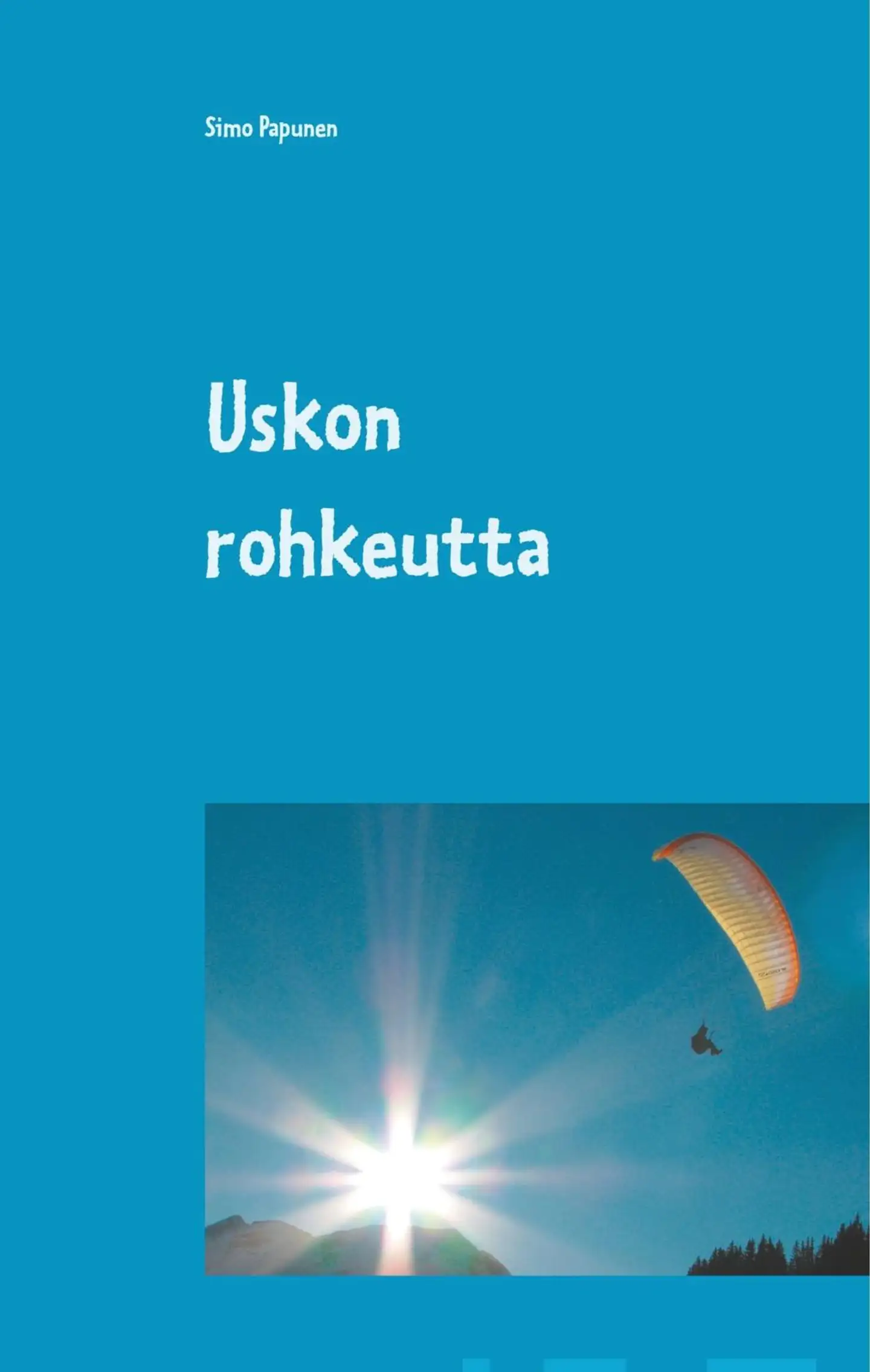 Papunen, Uskon rohkeutta