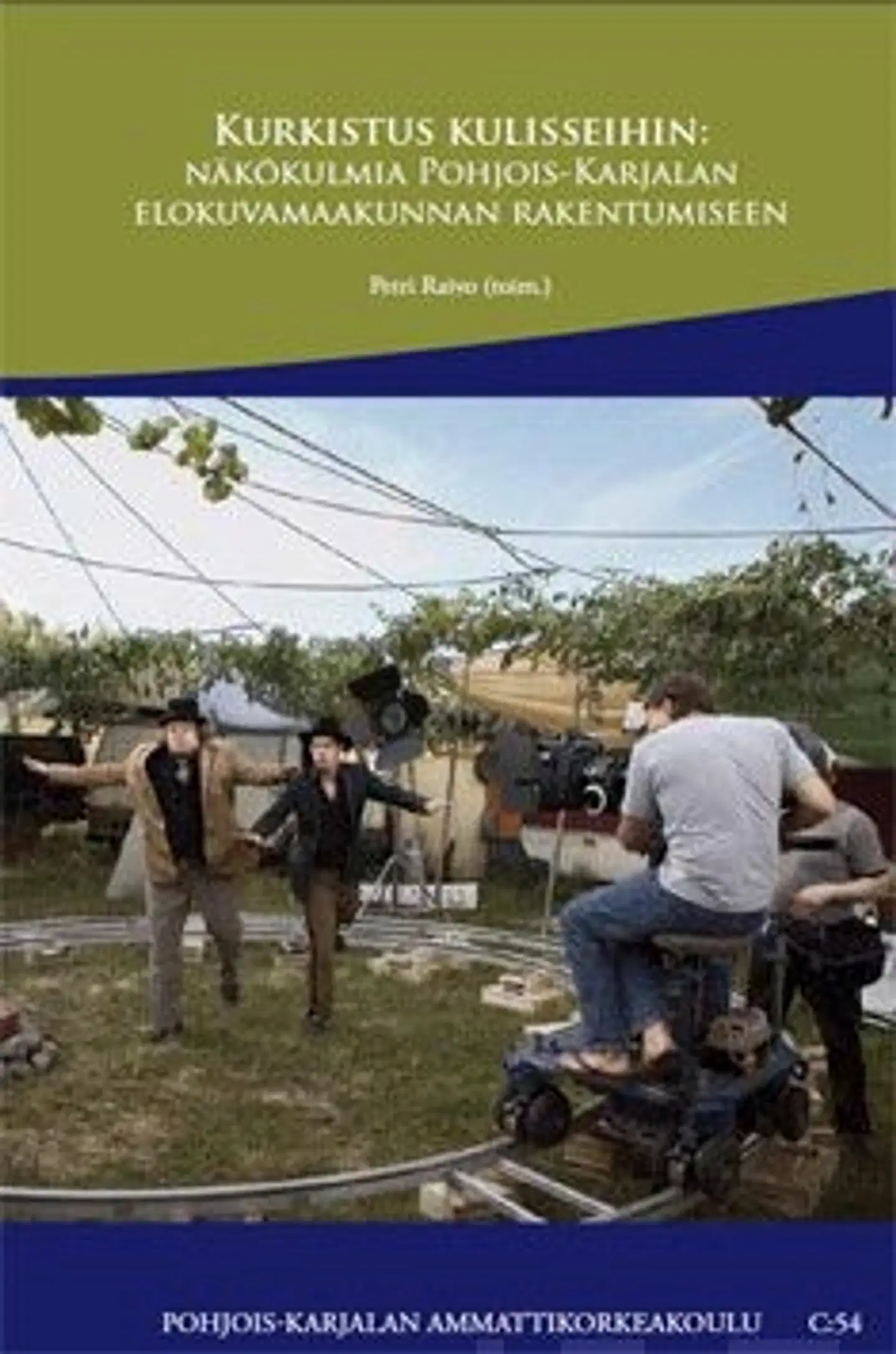 Raivo, Kurkistus kulisseihin - näkökulmia Pohjois-Karjalan elokuvamaakunnan rakentumiseen