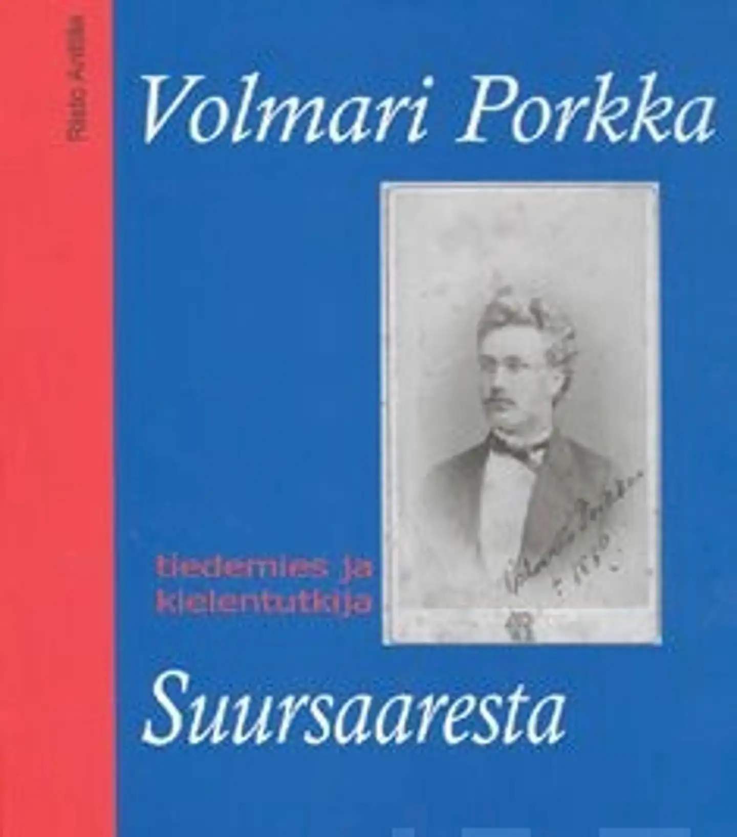 Anttila, Volmari Porkka - tiedemies ja kielentutkija Suursaaresta