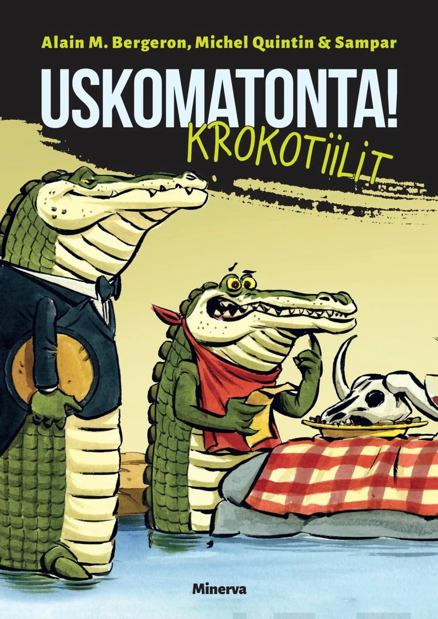 Bergeron, Uskomatonta! Krokotiilit