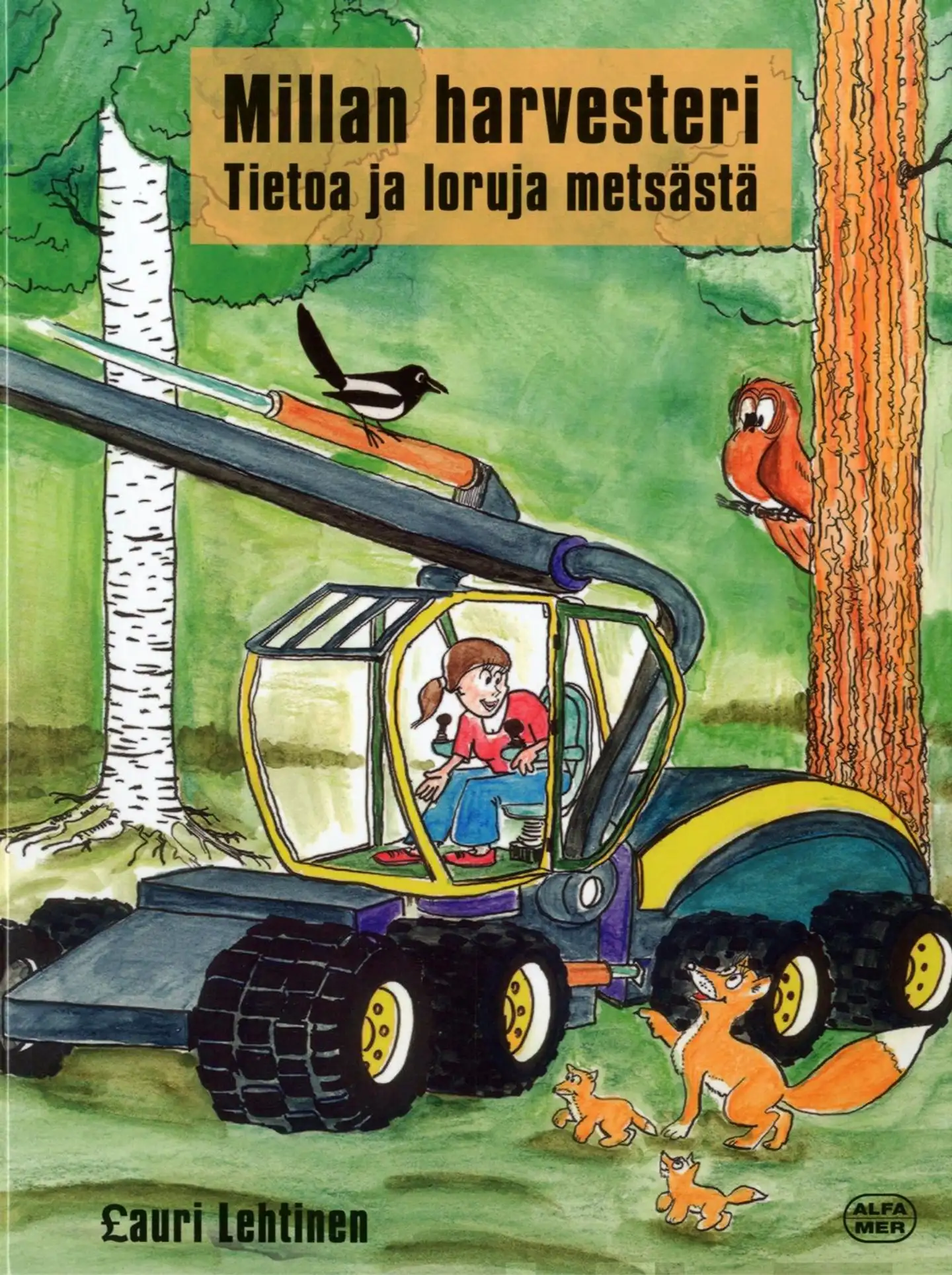 Lehtinen, Millan harvesteri - Tietoa ja loruja metsästä