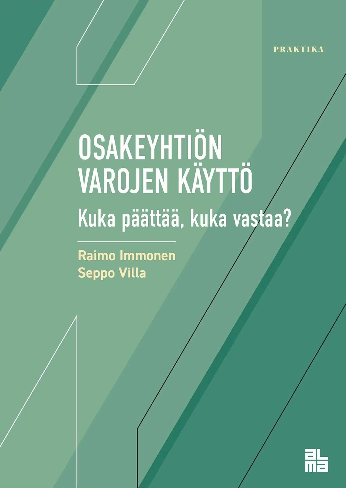 Immonen, Osakeyhtiön varojen käyttö - Kuka päättää, kuka vastaa?