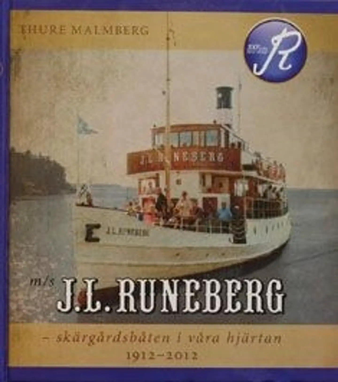 Malmberg, M/s J.L. Runeberg - skärgådsbåten i våra hjärtan 1912-2012