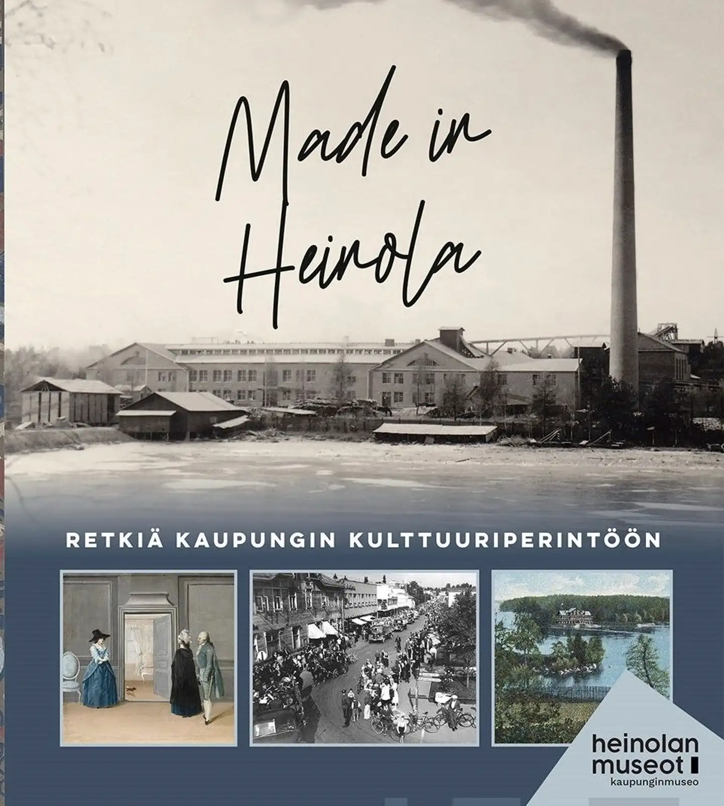 Made in Heinola - Retkiä kaupungin kulttuuriperintöön