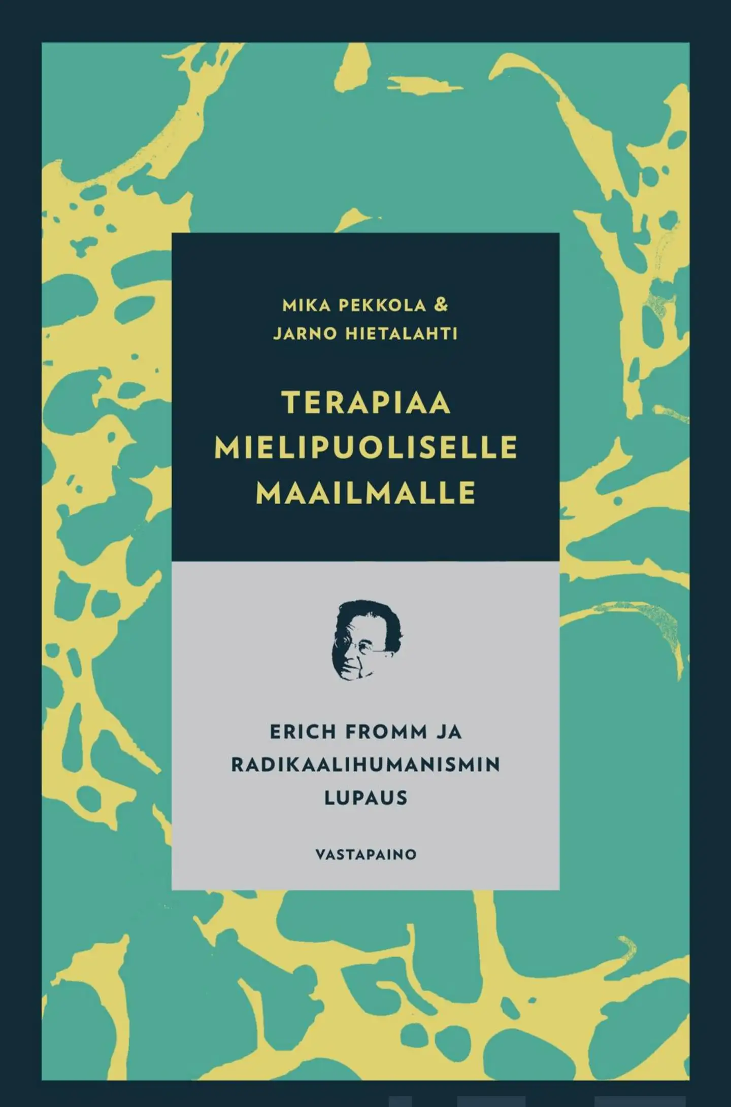 Hietalahti, Terapiaa mielipuoliselle maailmalle - Erich Fromm ja radikaalihumanismin lupaus