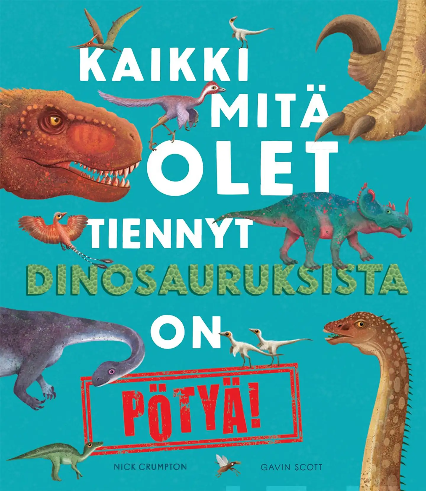 Crumpton, Kaikki mitä olet tiennyt dinosauruksista on pötyä!