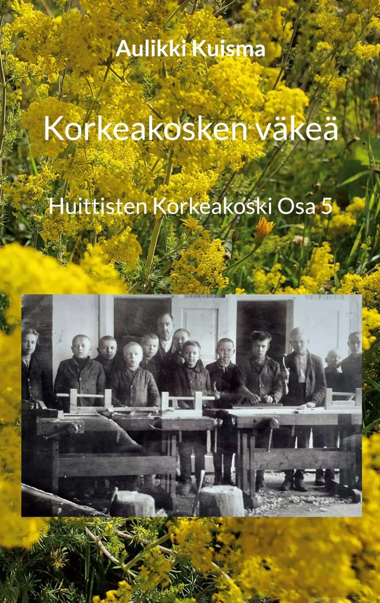 Kuisma, Korkeakosken väkeä - Huittisten Korkeakoski Osa 5