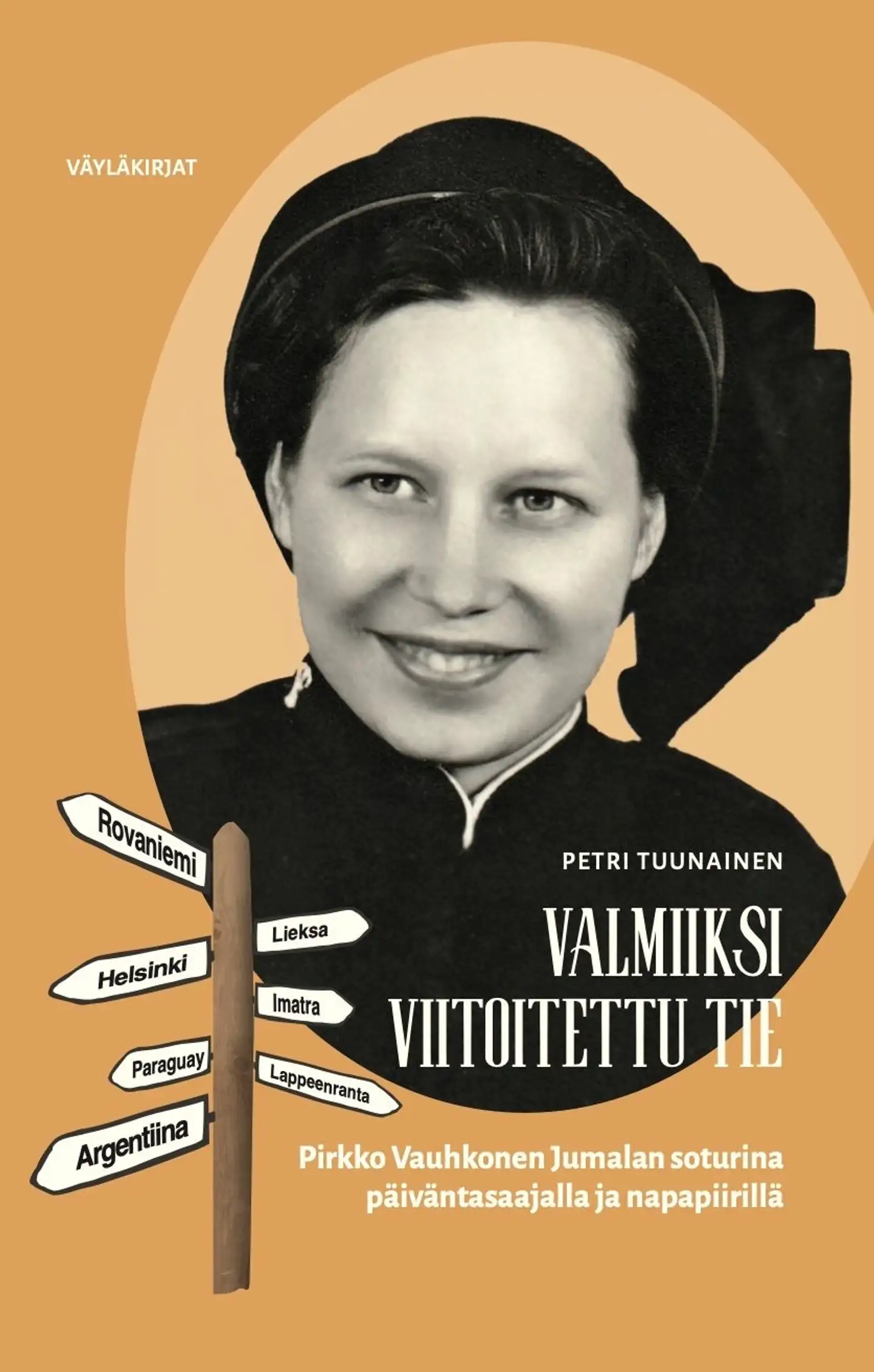 Tuunainen, Valmiiksi viitoitettu tie - Pirkko Vauhkonen Jumalan soturina päiväntasaajalla ja napapiirillä
