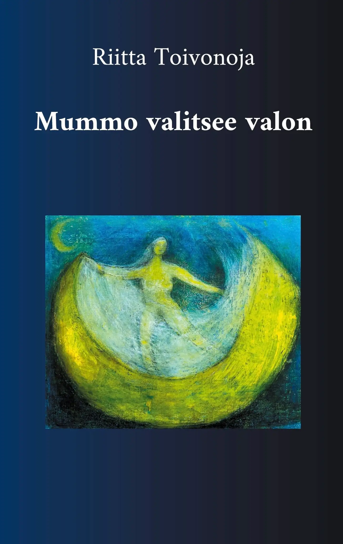 Toivonoja, Mummo valitsee valon - Runoja