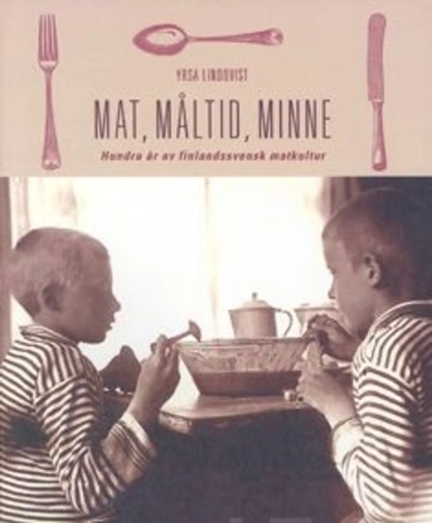 Lindqvist, Mat, måltid, minne - hundra år av finlandssvensk matkultur