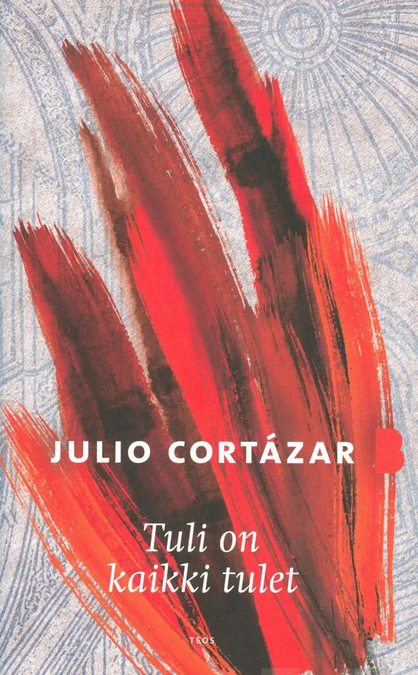 Cortázar, Tuli on kaikki tulet