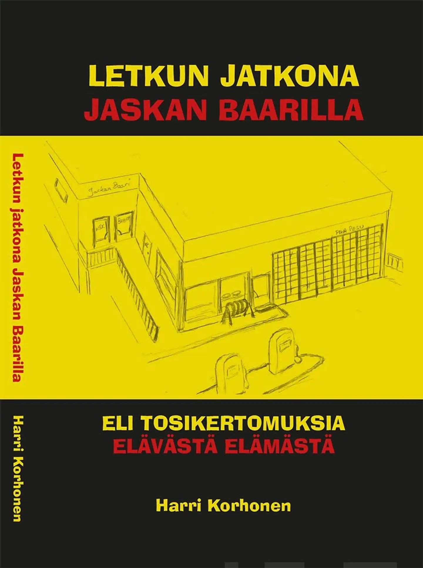 Korhonen, Letkun jatkona Jaskan baarilla - Eli tosikertomuksia elävästä elämästä