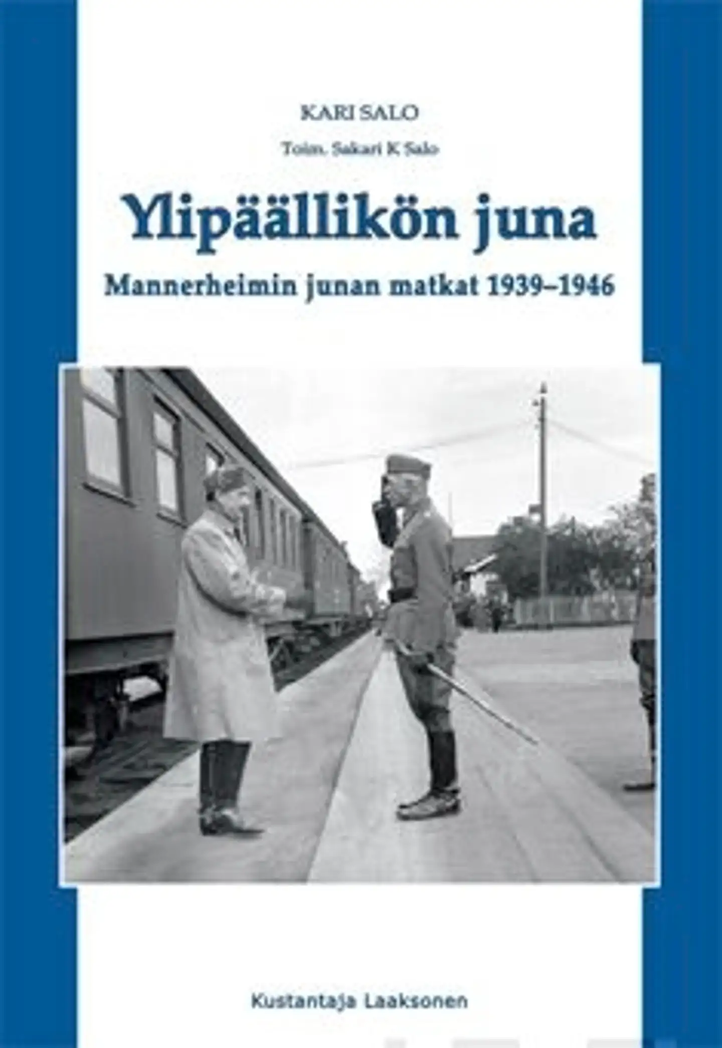 Ylipäällikön juna - Mannerheimin junan matkat 1939-1946