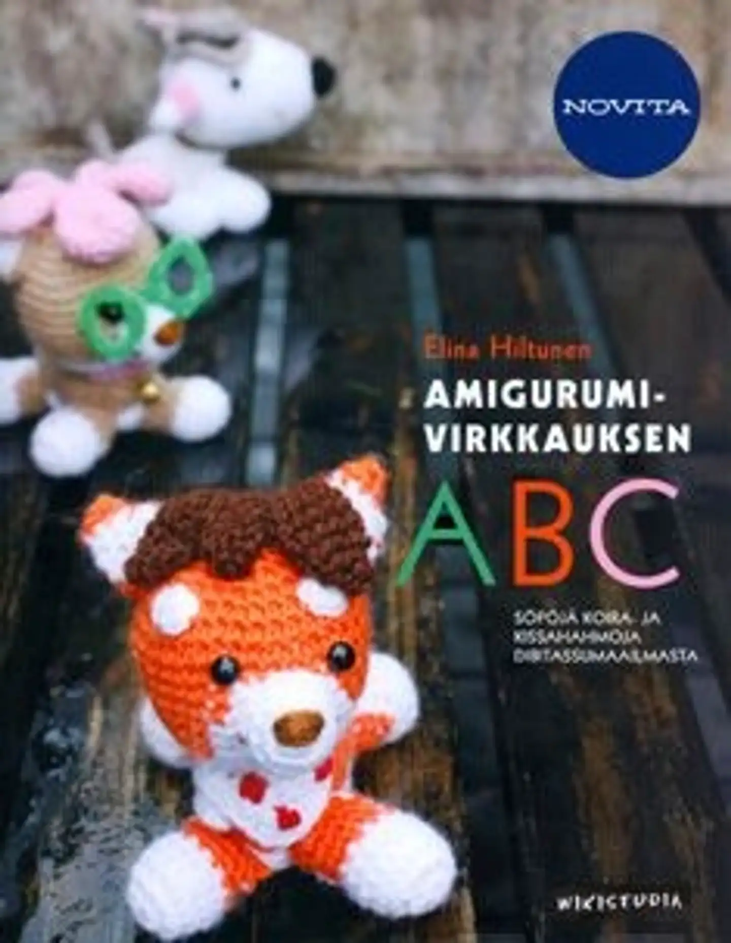Hiltunen, Amigurumivirkkauksen ABC - söpöjä koira- ja kissahahmoja Dibitassumaailmasta