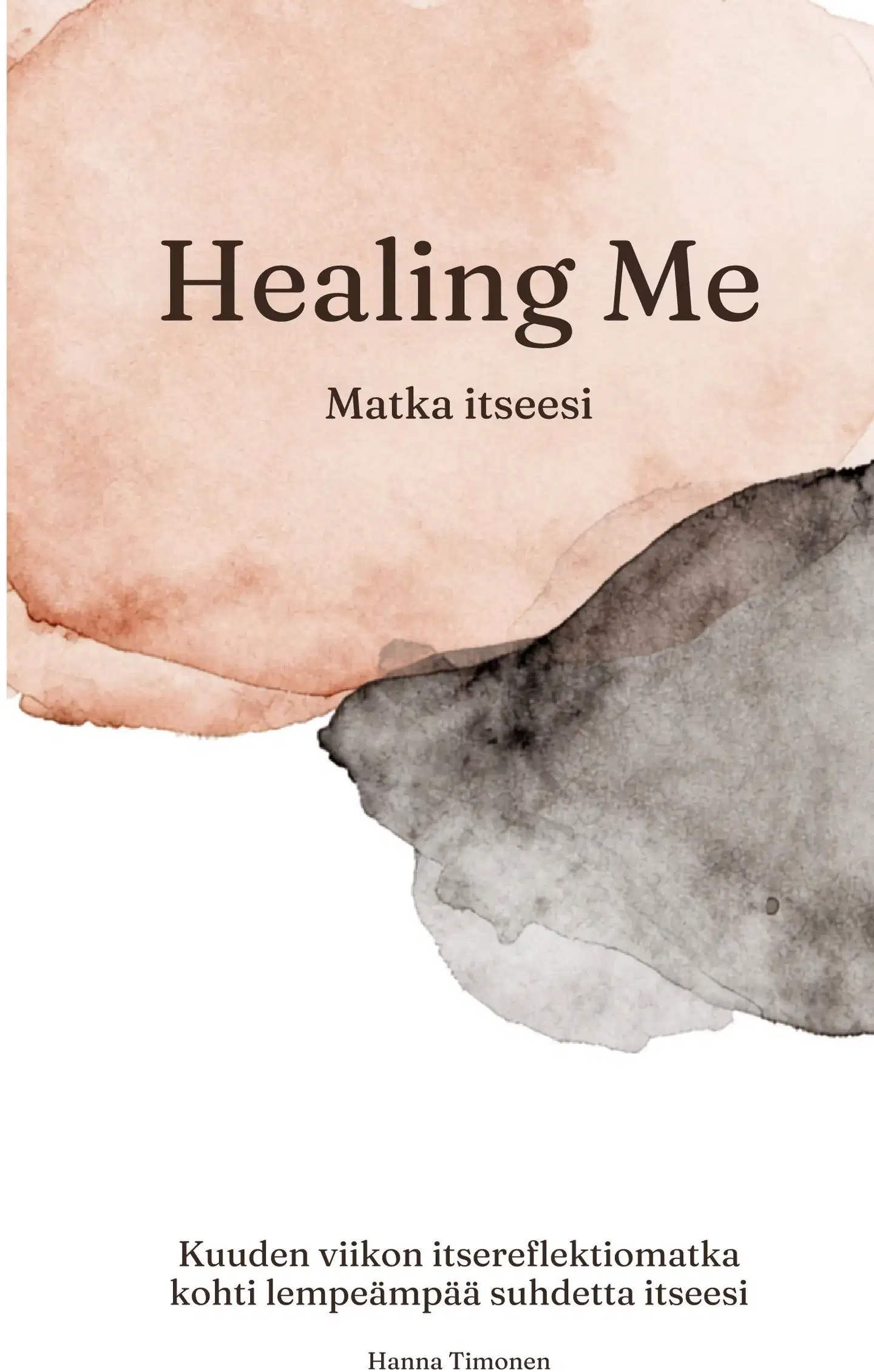 Timonen, Healing me - Matka itseesi - Kuuden viikon itsereflektiomatka kohti lempeämpää suhdetta itseesi