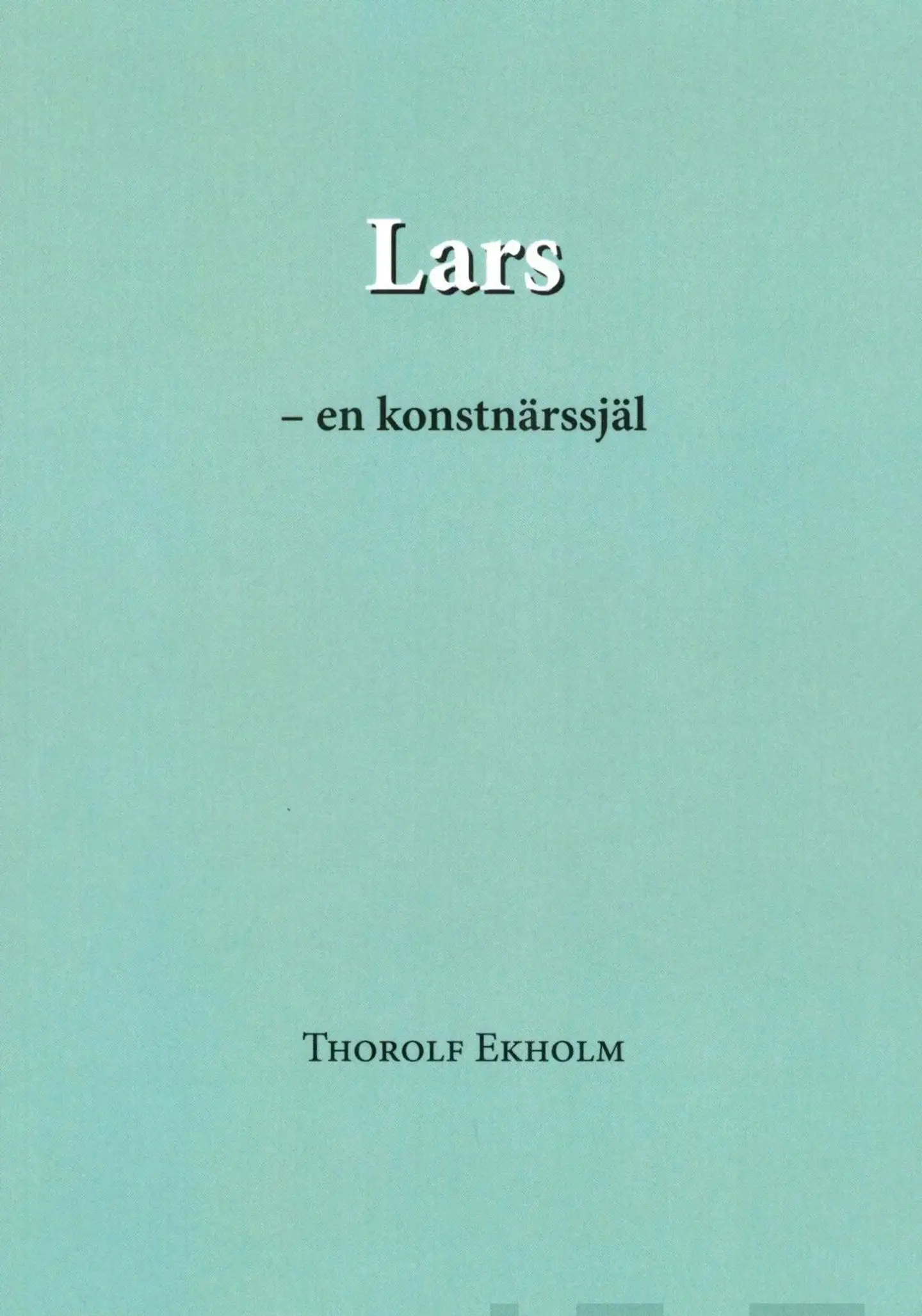 Ekholm, Lars - en konstnärssjäl