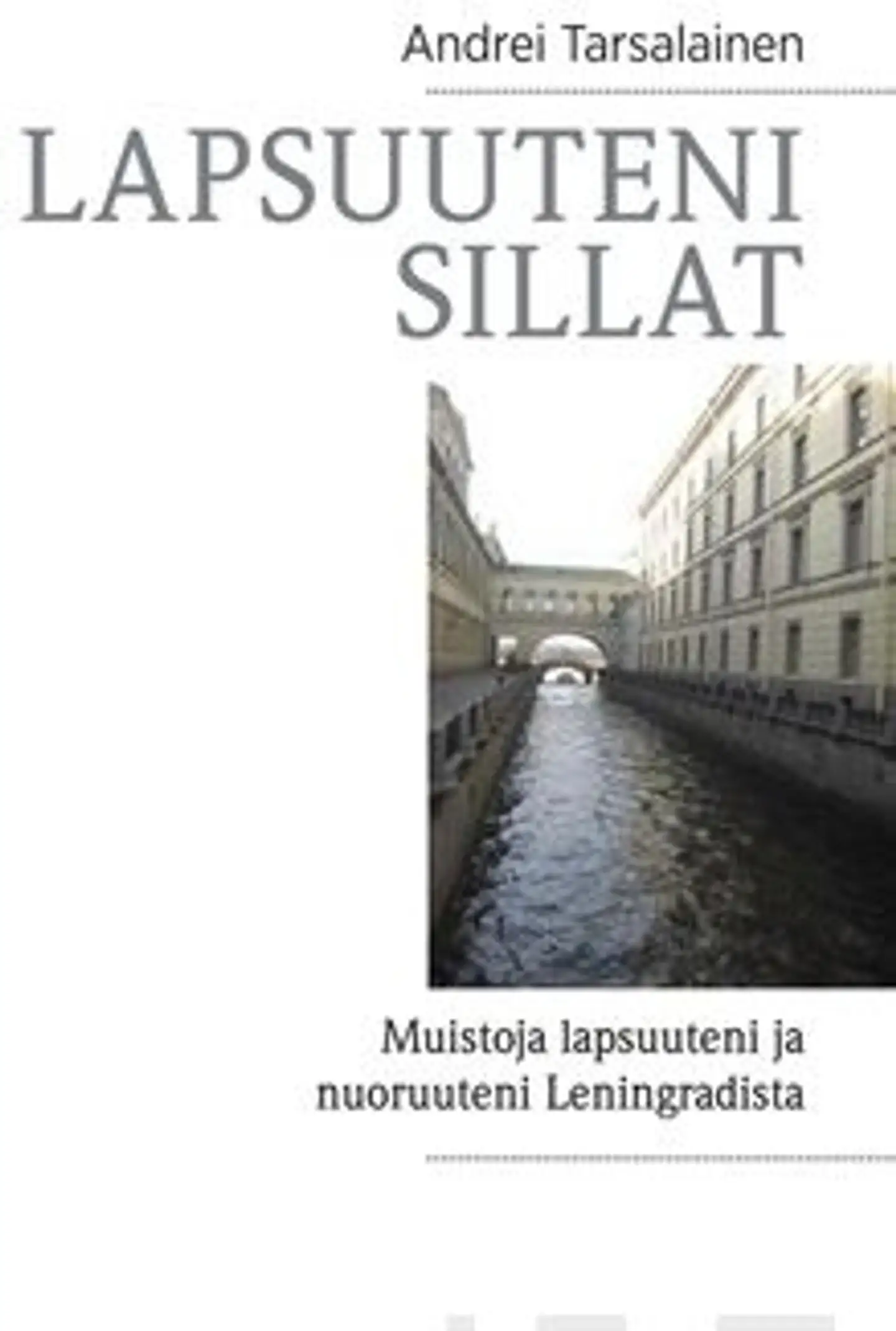 Tarsalainen, Lapsuuteni sillat - muistoja lapsuuteni ja nuoruuteni Leningradista