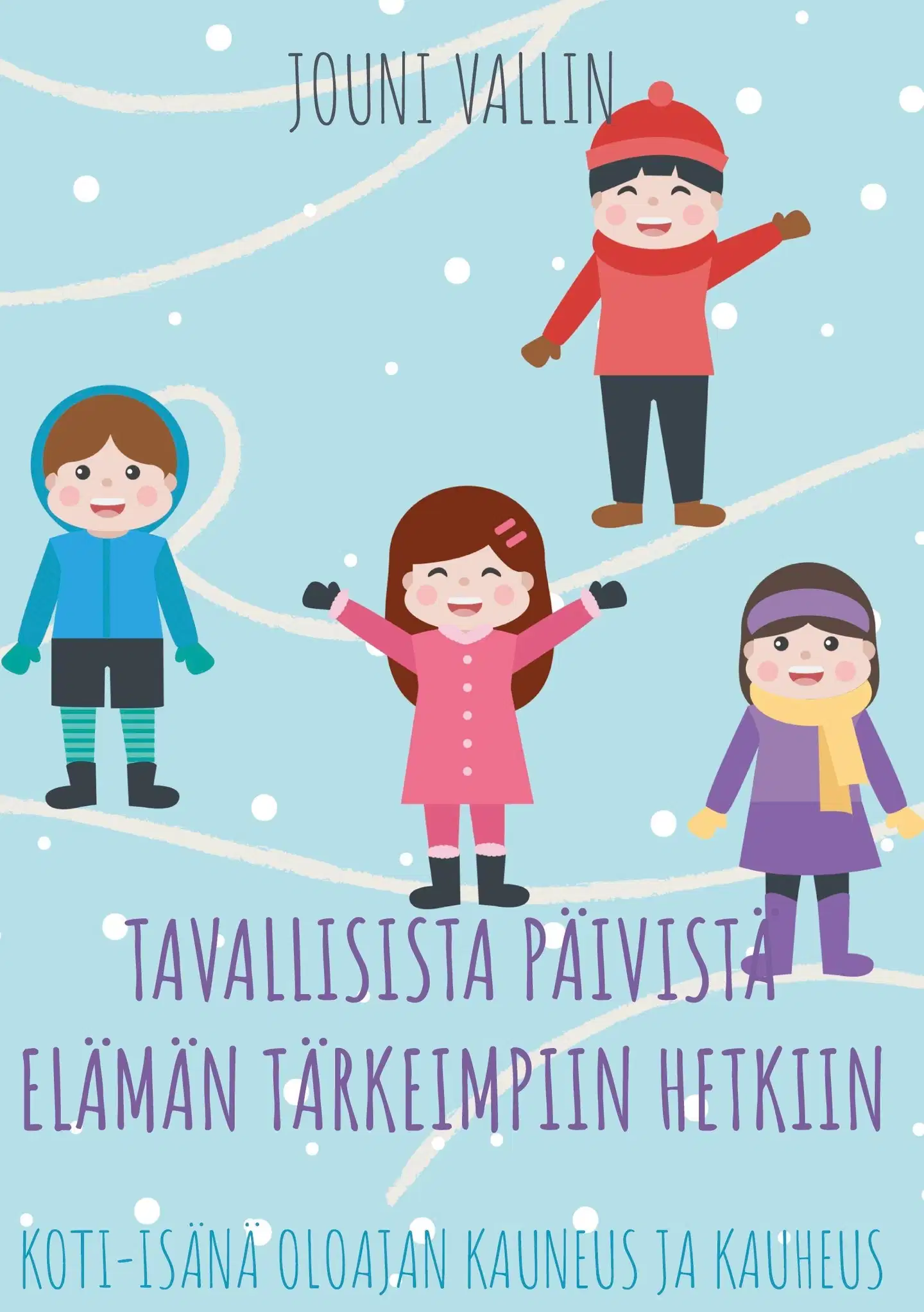 Vallin, Tavallisista päivistä elämän tärkeimpiin hetkiin - Koti-isänä oloajan kauneus ja kauheus